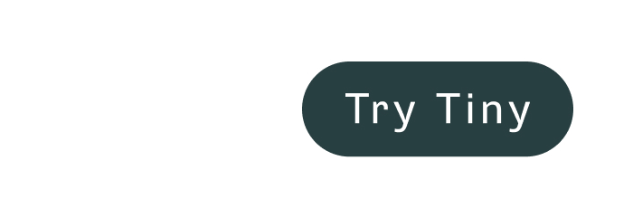 Try Tiny
