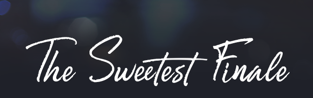 The Sweetest Finale