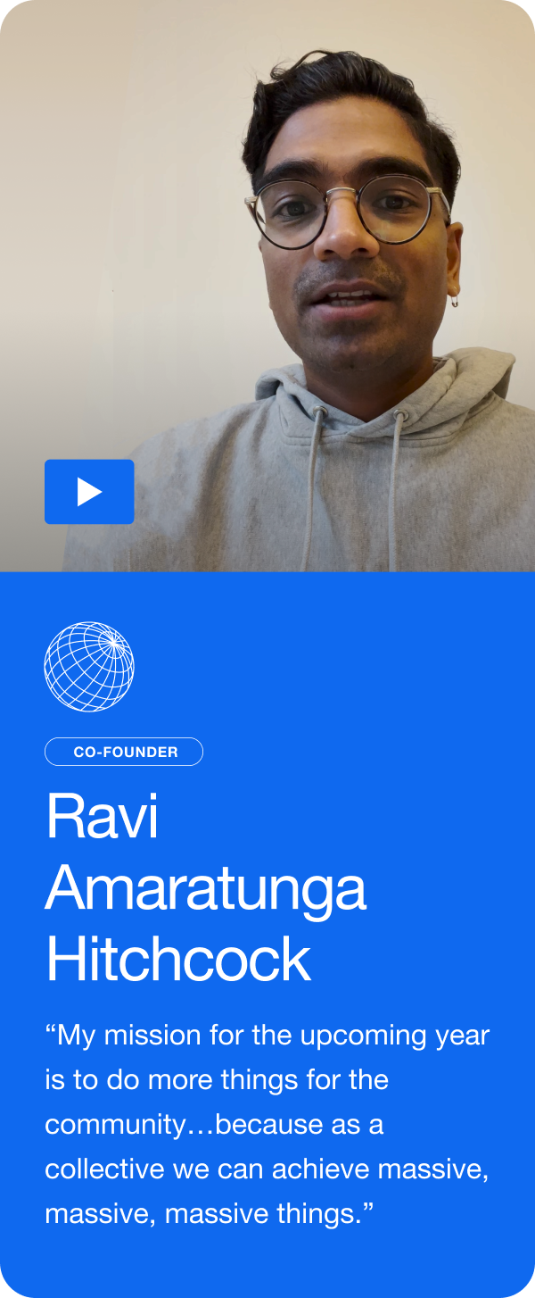 Ravi Amaratunga Hitchcock - “To do more things for the community…because as a collective we can achieve massive, massive, massive things.” Jump to this answer ->