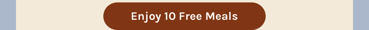 Enjoy 10 Free Meals
