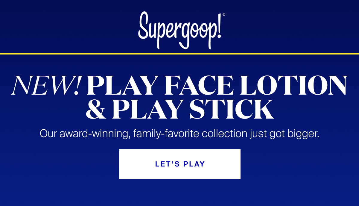 New! PLAY Face Lotion & PLAY Stick. Our award winning, family favorite collection just got bigger.