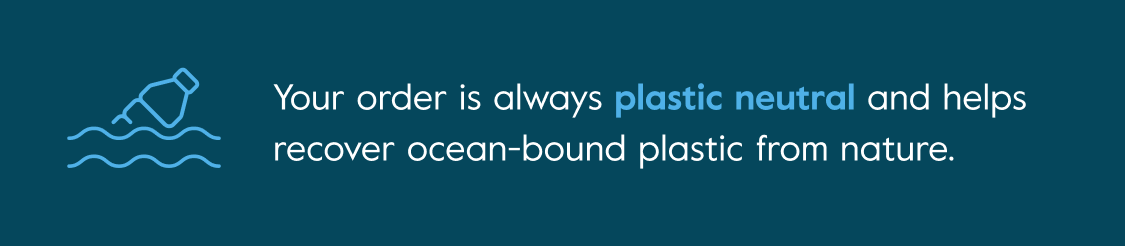 Your order is always plastic neutral and helps recover ocean-bound plastic from nature.