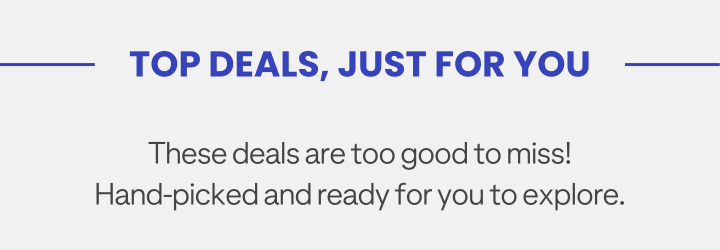 TOP DEALS, JUST FOR YOU