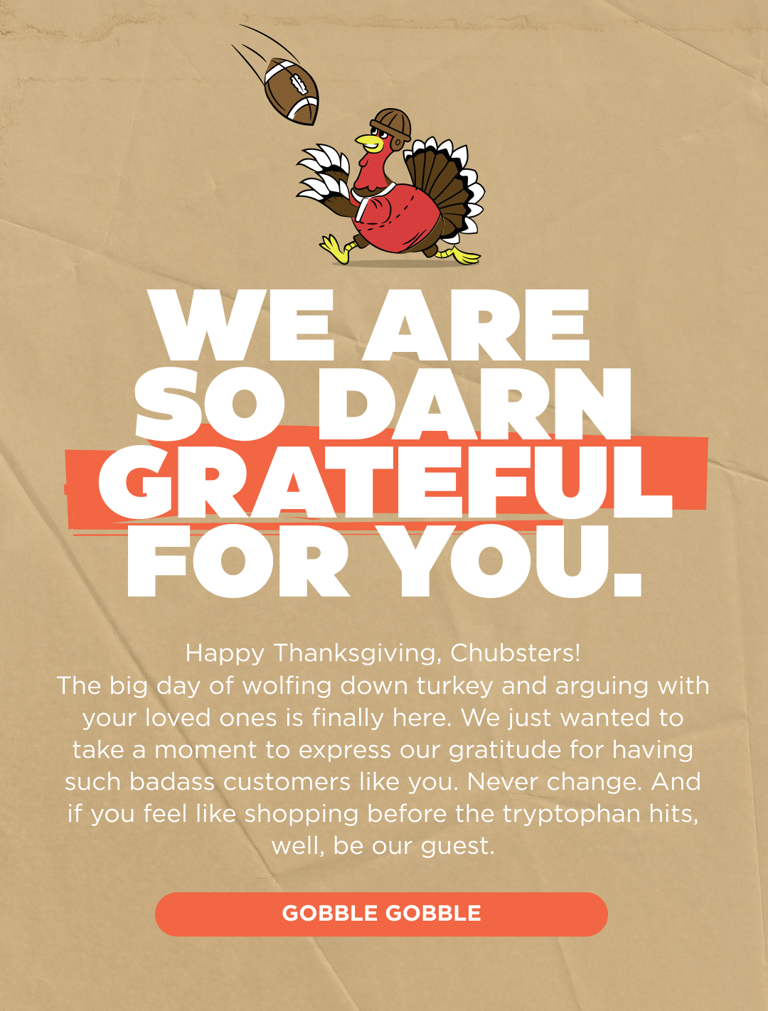 WE'RE SO DARN GRATEFUL FOR YOU. Happy Thanksgiving, Chubberinos!