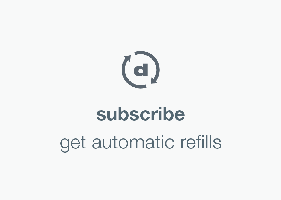 subscribe | get automatic refills