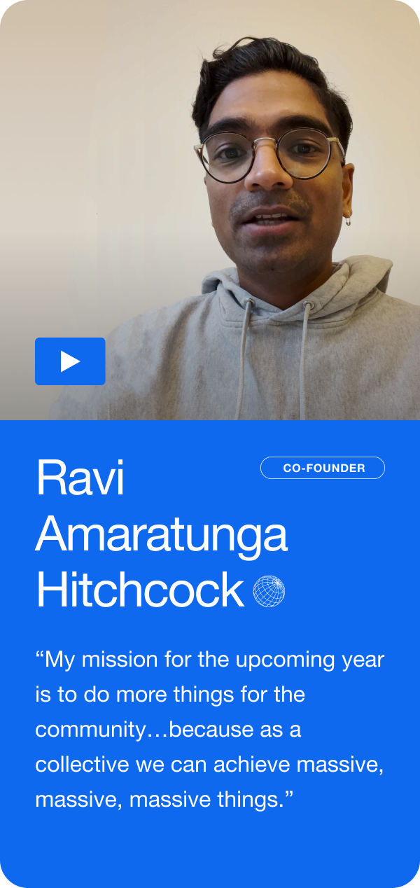 Ravi Amaratunga Hitchcock - “To do more things for the community…because as a collective we can achieve massive, massive, massive things.” Jump to this answer ->