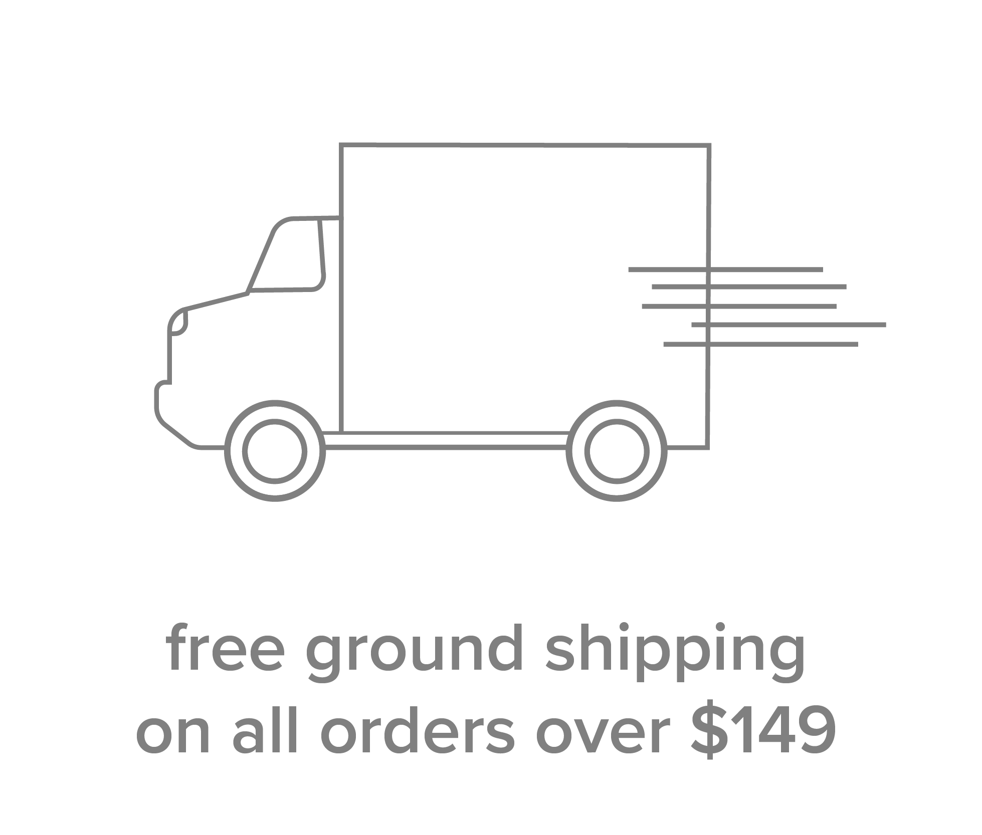 Free Ground Shipping On All Orders Over $149