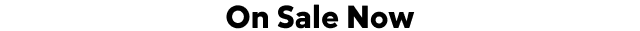 On Sale now