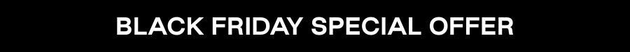 BLACK FRIDAY SPECIAL OFFER
