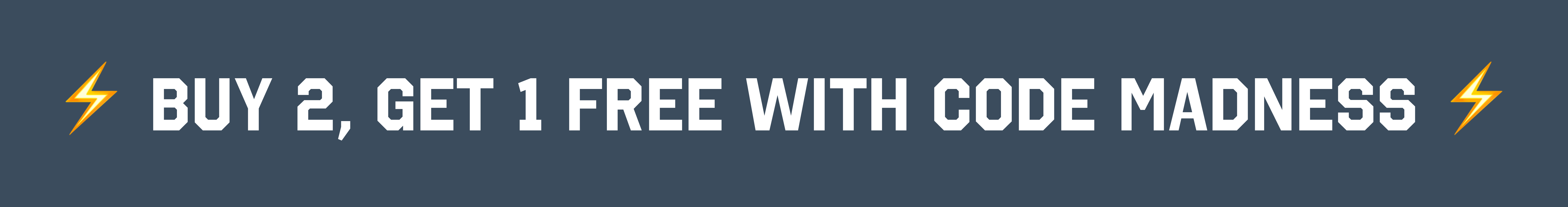 Buy 2, get 1 free with code MADNESS
