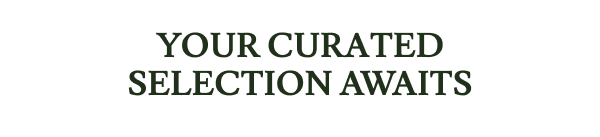 Your Curated Selection Awaits