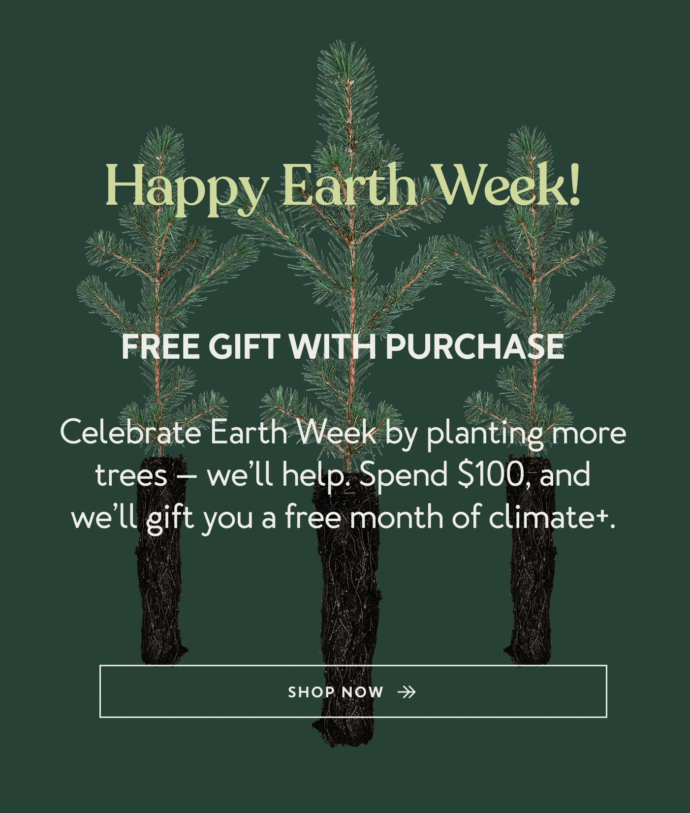 Happy Earth Week - Free Gift with Purchase