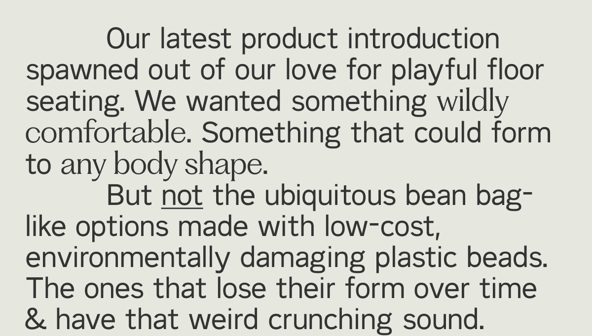 Our latest product introduction spawned out of our love for playful floor seating.