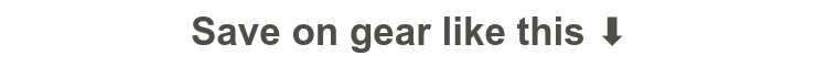 Save on gear like this