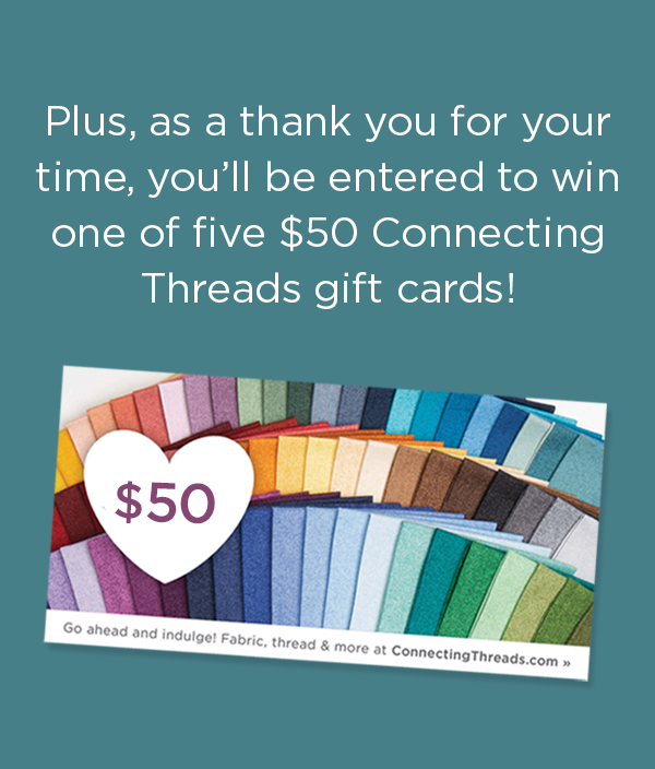Image: A Connecting Threads gift card. Text: Plus, as a thank you for your time, you'll be entered to win one of five $50 Connecting Threads gift cards! >>