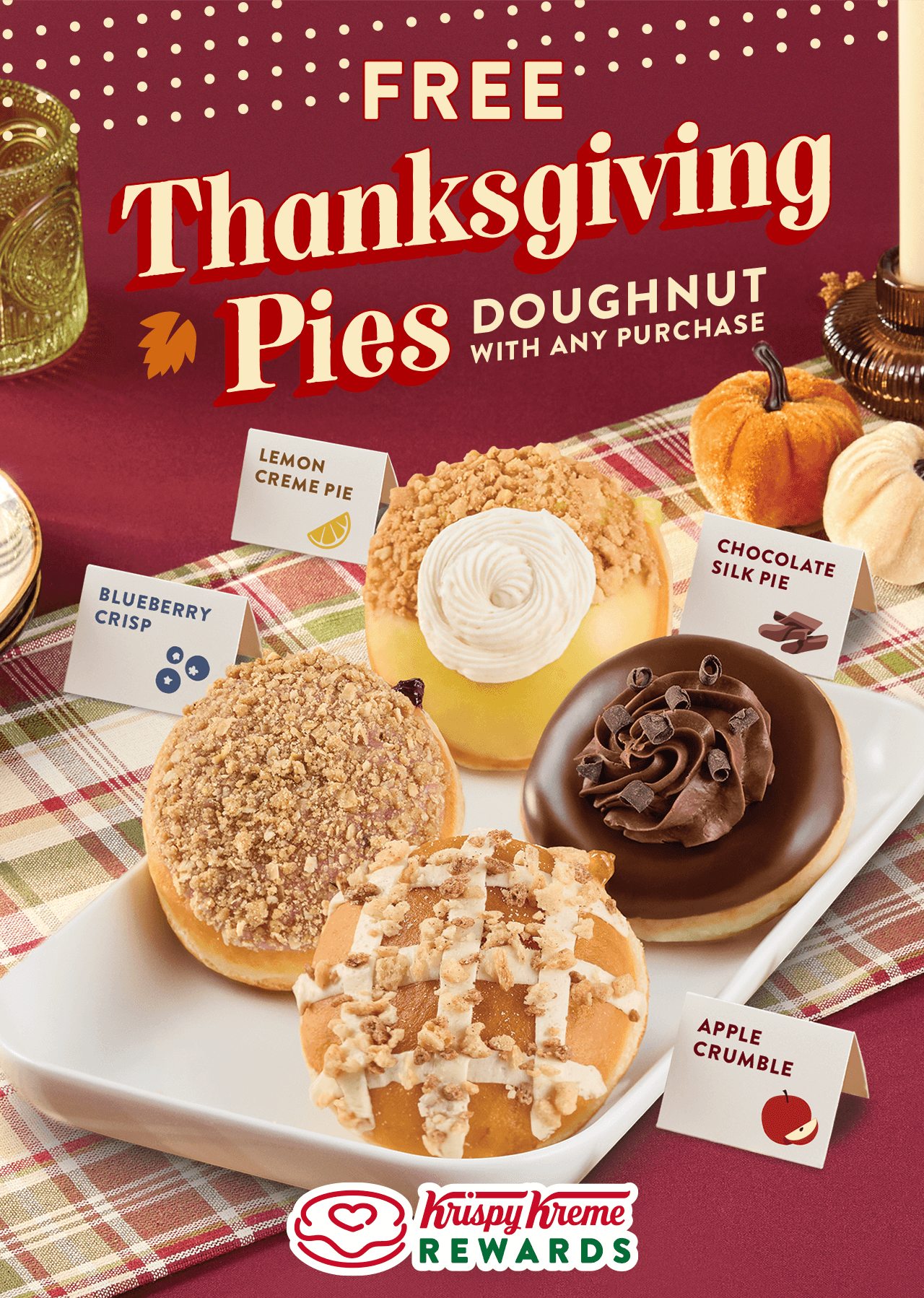 Free Thanksgiving Pies Doughnut with any purchase. Krispy Kreme Rewards member Exclusive