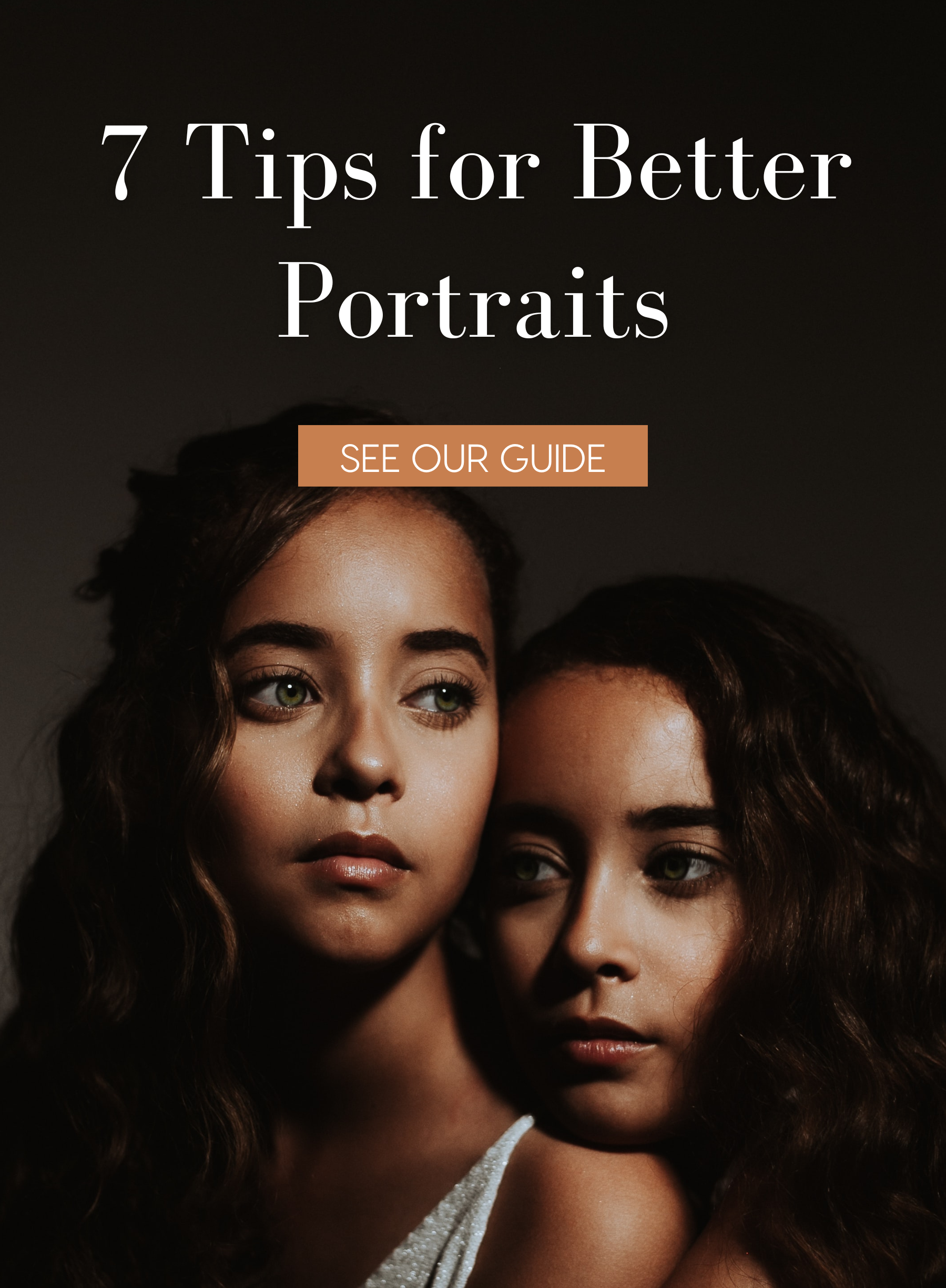 Hi! If you’re seeing this, it means our email isn’t loading on your device. You can still click here to see 7 tips for better portraits! 