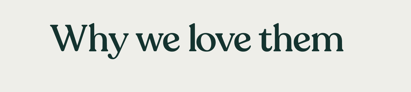 Why we love them