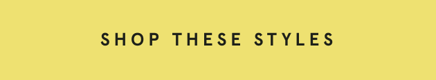 Shop these Styles