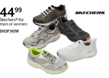 44.99 Skechers® for men or women