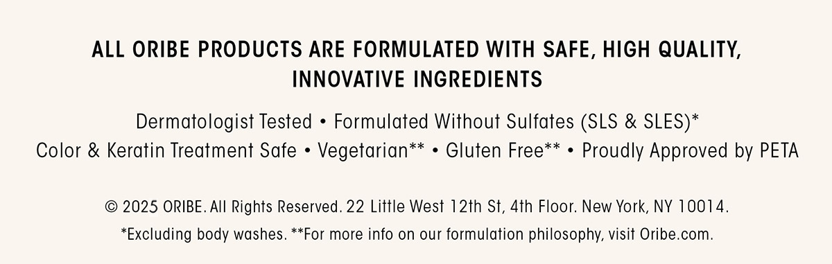 All Oribe Products Are Formulated With Safe, High Quality, Innovative Ingredients