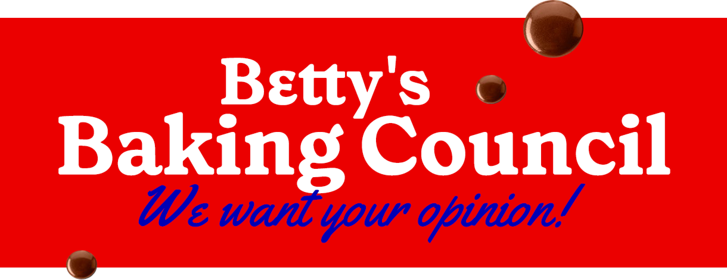 Betty's Baking Council. We want your opinion!