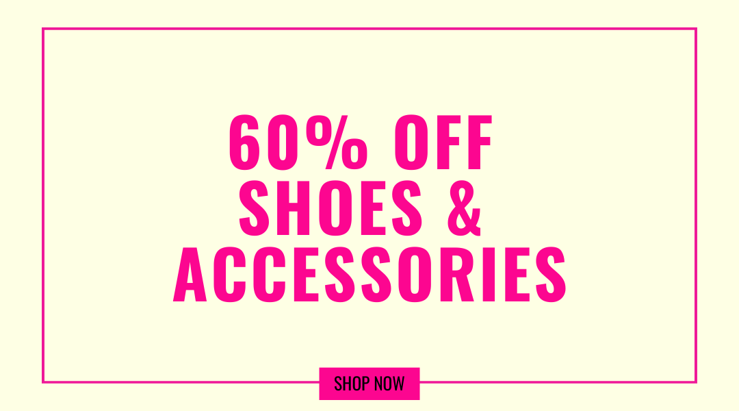 60% OFF SHOES & ACCESSORIES