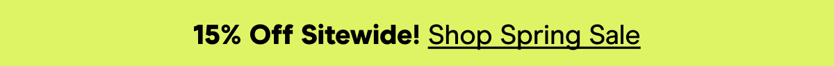 15% Off Sitewide! Shop Spring Sale