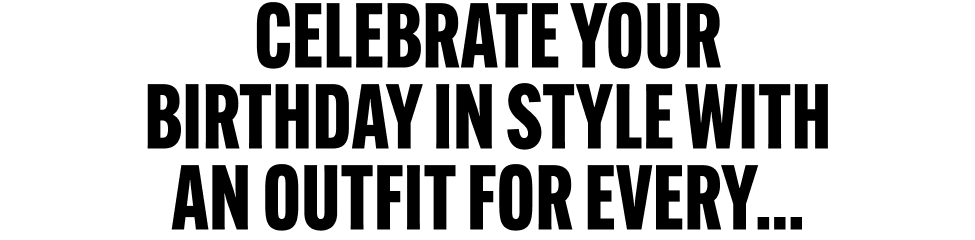 Celebrate your birthday in style