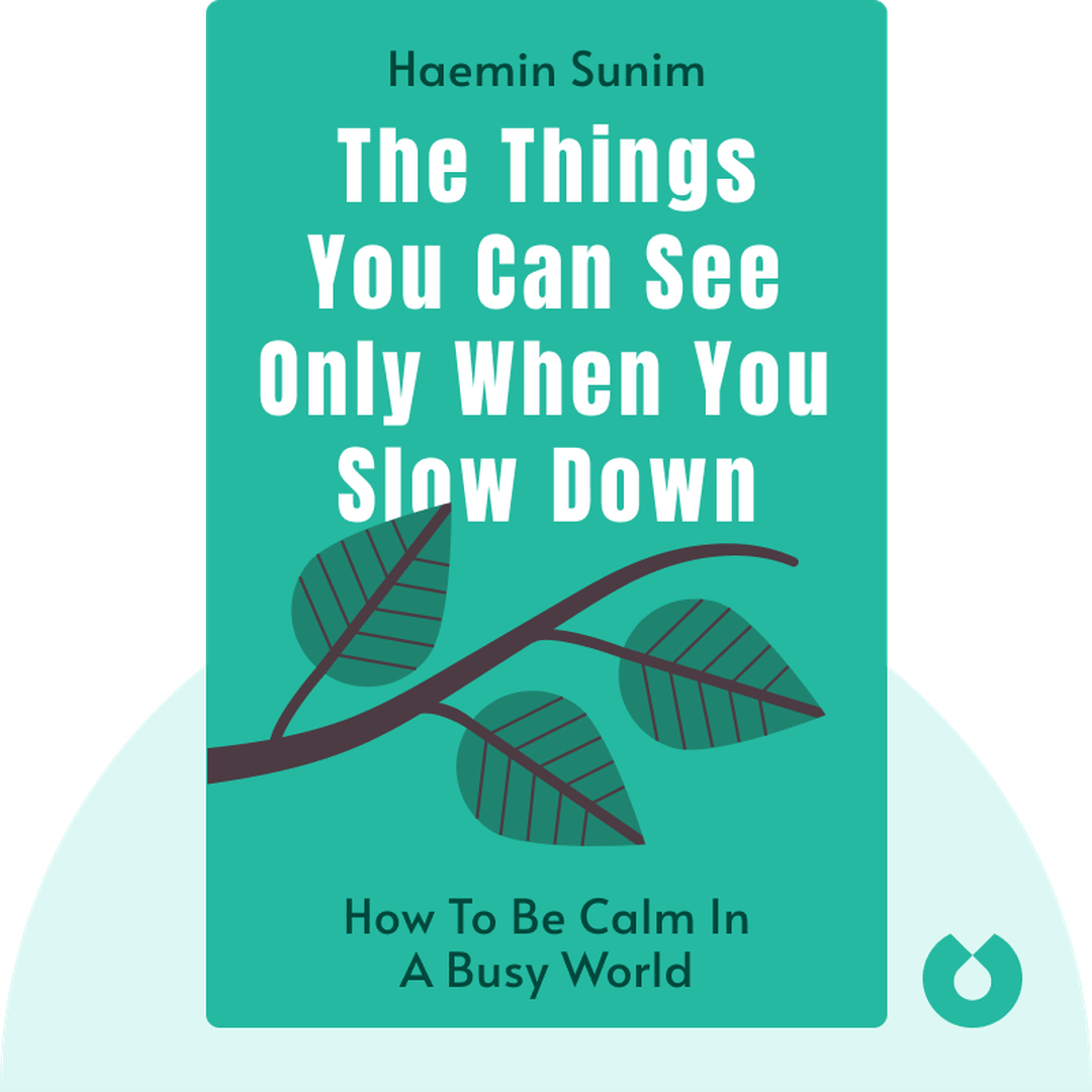 The Things You Can See Only When You Slow Down
