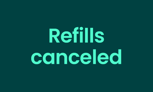 Refills canceled